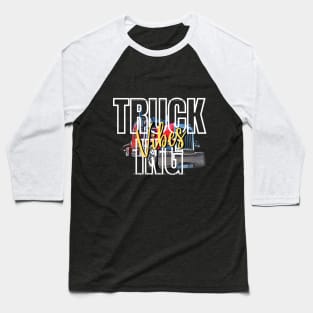 Trucking Vibes Baseball T-Shirt